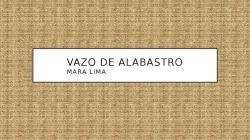 Vaso Alabastro - Mara Lima.pptx