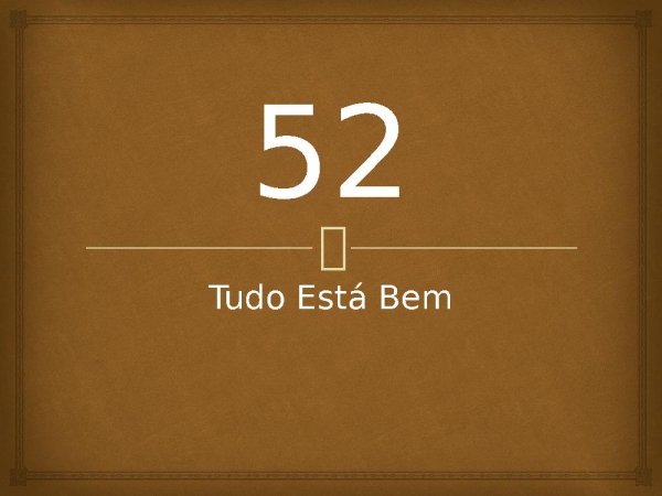 52 - Tudo Está Bem.pptx - página 1