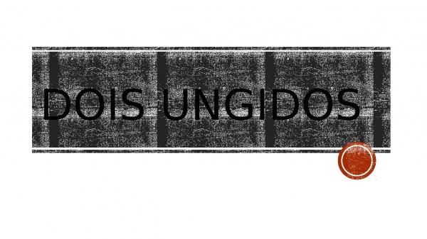 dois ungidos.pptx - página 1