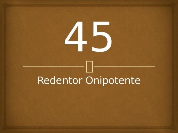 45 - Redentor Onipotente.pptx - página 1