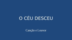 O CEU DESCEU