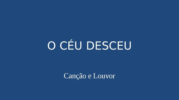 O CEU DESCEU