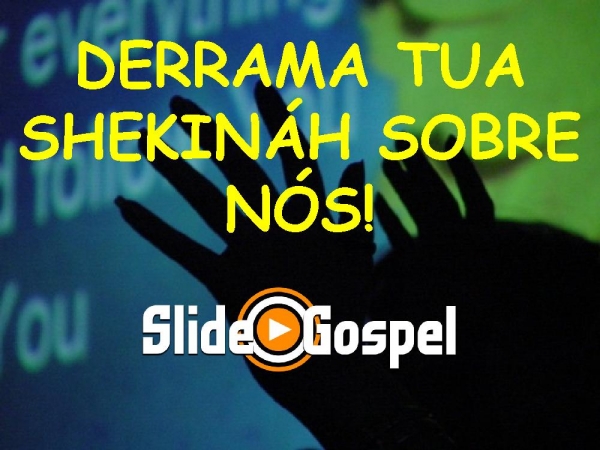 DERRAMA SUA SHEKINÁH SOBRE NÓS - página 1