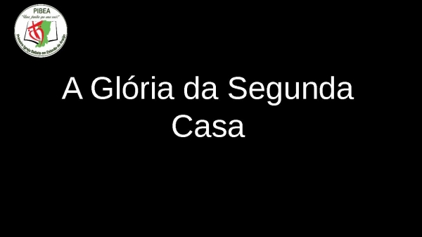 A GLORIA DA SEGUNDA CASA