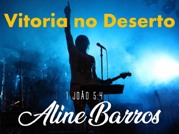 VITORIA NO DESERTO - Aline Barros.pptx