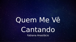 Quem Me Vê Cantando