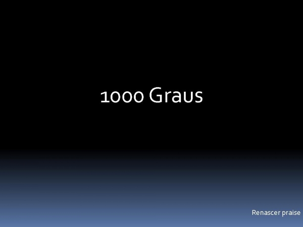 1000 graus.pptx