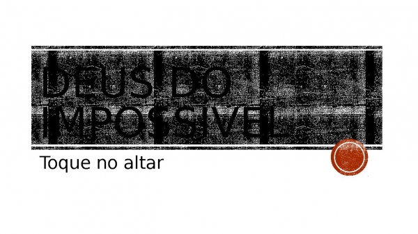 Deus do impossível.pptx - página 1