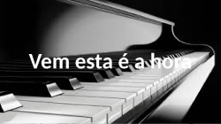 Vem esta é a hora