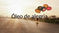 Óleo de alegria​