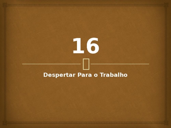 16 - Despertar Para o Trabalho.pptx - página 1