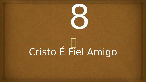 8 - Cristo Jesus É Fiel Amigo.pptx - página 1