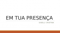 EM TUA PRESENÇA - Gisele Cristina