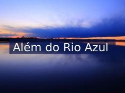 Além do rio azul.pptx