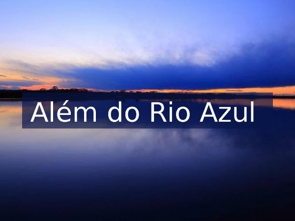 Além do rio azul.pptx