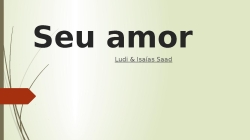 Seu amor Ludi-Isaias
