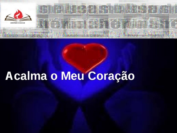 ACALMA MEU CORAÇÃO.pptx - página 1