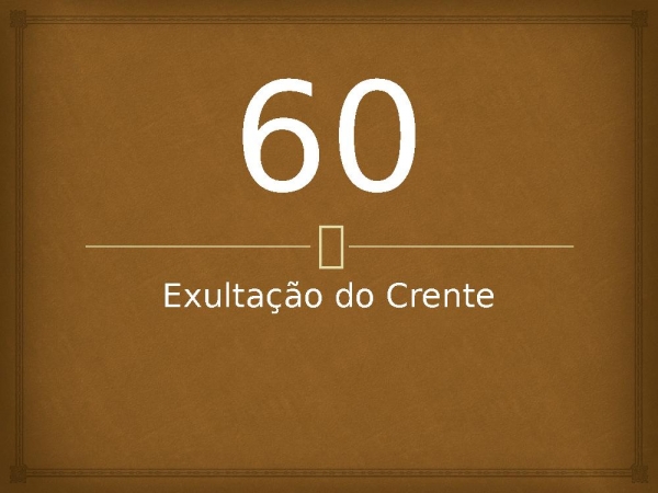 60 - Exultação do Crente.pptx - página 1