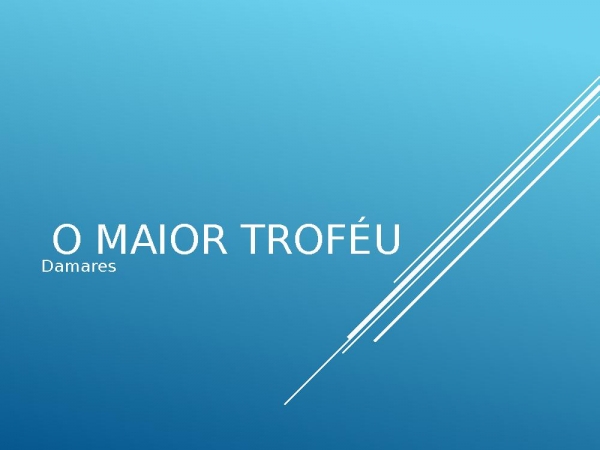 O MAIOR TROFÉU