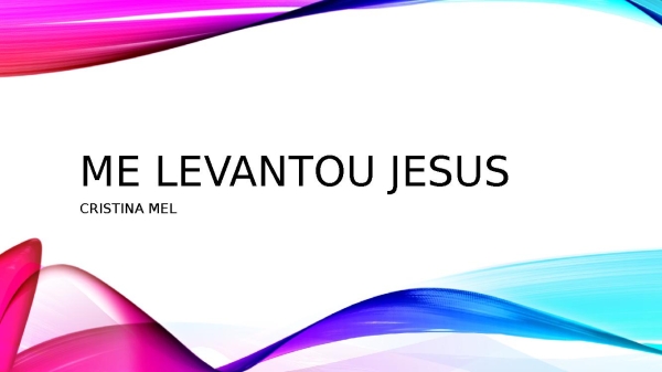 ME LEVANTOU JESUS