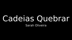 Cadeias Quebrar