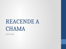 REACENDE A CHAMA