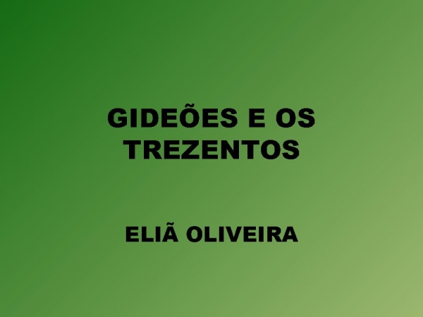 GIDEÕES E OS TREZENTOS.pptx