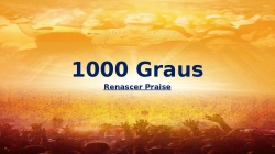 1000 Graus - Renascer Praise