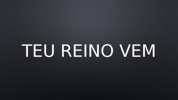 Teu Reino Vem
