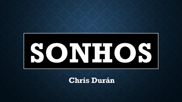 Sonhos - Chris Durán.pptx - página 1