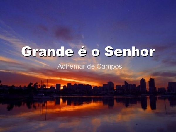 Grande é o Senhor