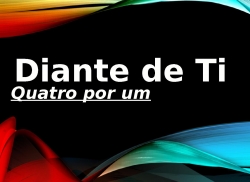 Quatro Por Um - Diante de Ti