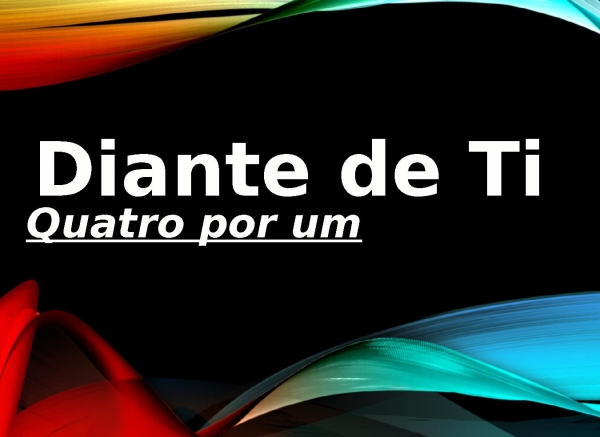 Quatro Por Um - Diante de Ti