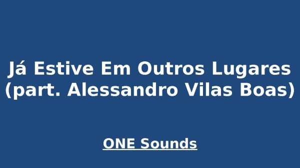 Já Estive Em Outros Lugares (part. Alessandro Vilas Boas)