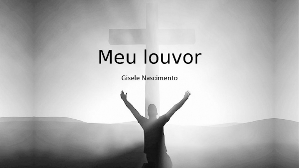 Meu louvor - Gisele Nascimento.pptx