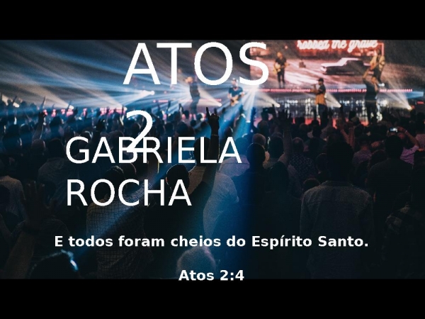 Atos 2 - Gabriela Rocha.pptx.pptx - página 1