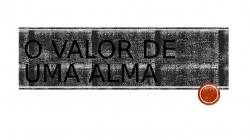 o valor de uma alma.pptx