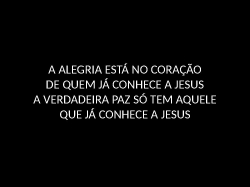 A ALEGRIA ESTÁ NO CORAÇÃO