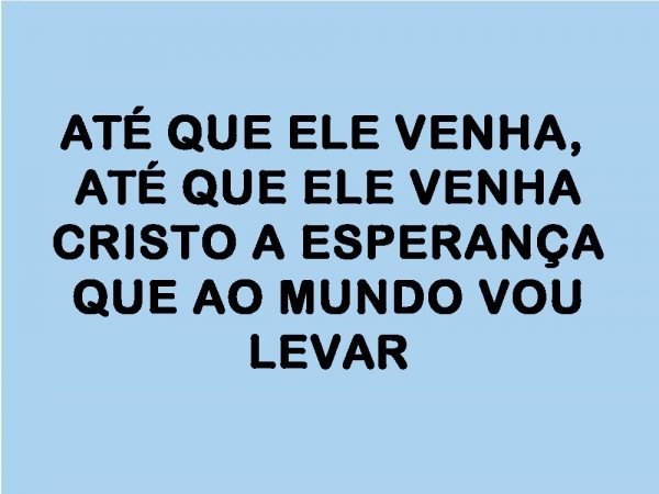 ATÉ QUE ELE VENHA.pptx - página 6