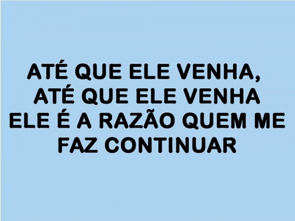 ATÉ QUE ELE VENHA.pptx - página 7