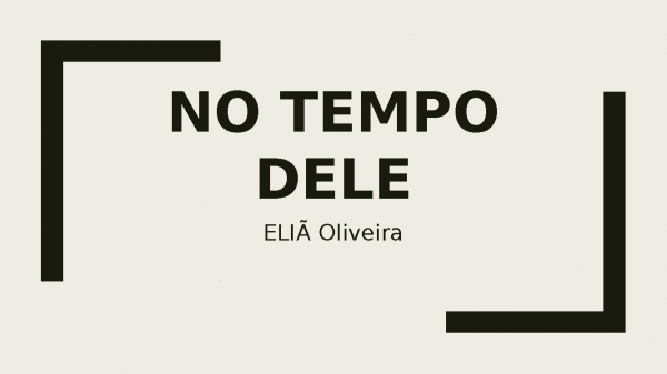 NO TEMPO DELE (sou o que sou).pptx
