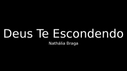 Deus Te Escondendo