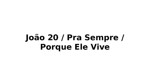 João 20 / Pra Sempre / Porque Ele Vive (Medley)