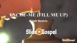 ENCHE-ME (FILL ME UP)