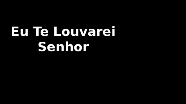 Eu Te Louvarei Senhor - página 1