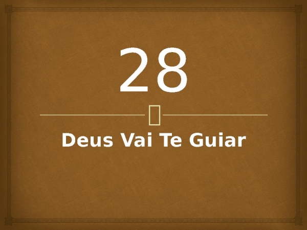 28 - Deus Vai Te Guiar.pptx - página 1