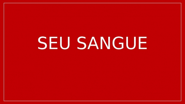 SEU SANGUE.pptx - página 1
