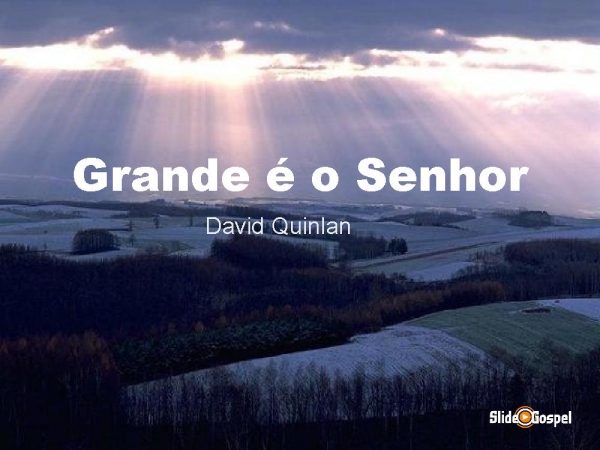 Grande é o Senhor (David Quinlan) - página 1