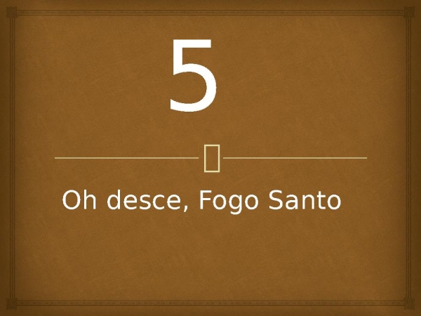 5 - Oh desce, Fogo Santo.pptx - página 1