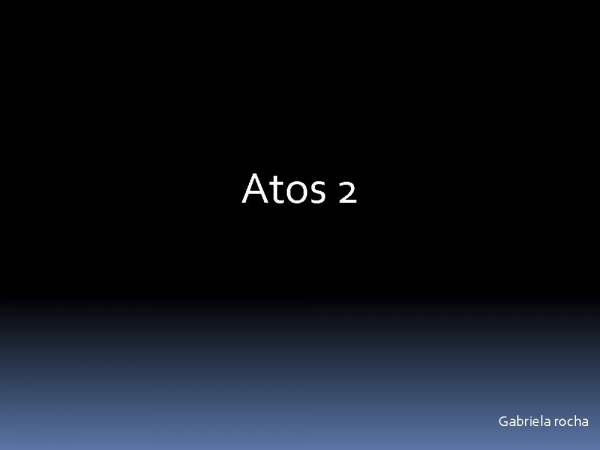 atos 2.pptx - página 1